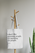 Tote Bag I Don’t Like Morning People. Or Morning. Or People.